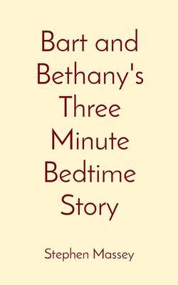 Bart and Bethany‘s Three Minute Bedtime Story
