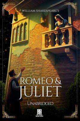 William Shakespeare‘s Romeo and Juliet - Unabridged