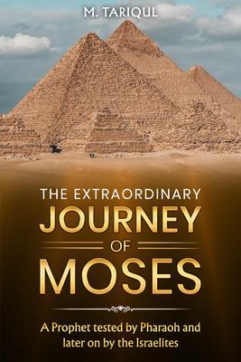 THE EXTRAORDINARY JOURNEY OF MOSES