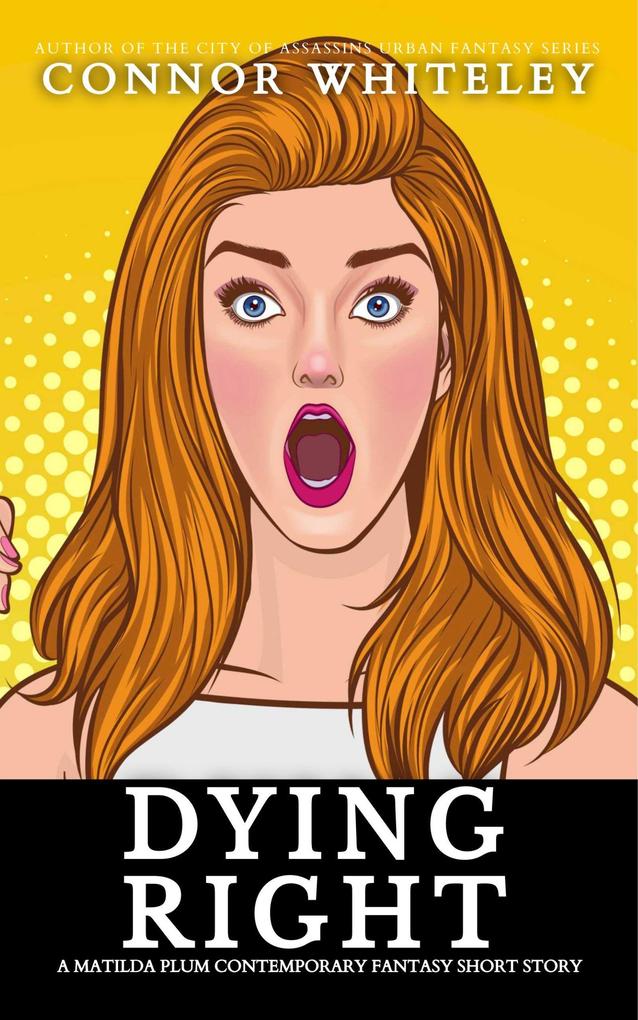 Dying Right: A Matilda Plum Contemporary Fantasy Short Story (Matilda Plum Contemporary Fantasy Stories)