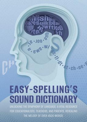 Easy Spelling‘s Sound Dictionary : Unlocking the symphony of language