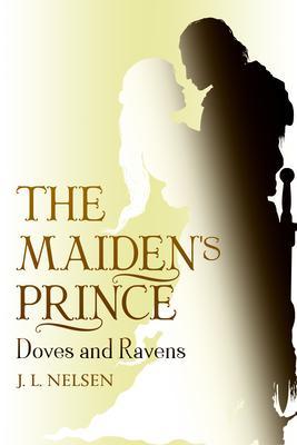 The Maiden‘s Prince: Doves and Ravens
