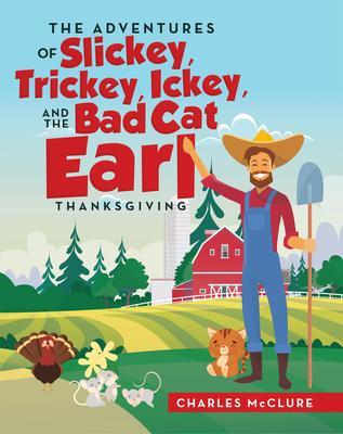 The Adventures of Slickey Trickey Ickey and the Bad Cat Earl THANKSGIVING