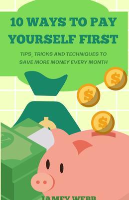 10 Ways To Pay Yourself First
