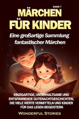 Märchen für Kinder Eine großartige Sammlung fantastischer Märchen. (Band 7)