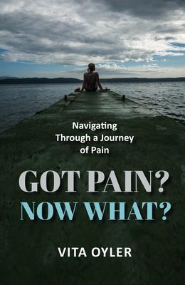 Got Pain? Now What? Navigating Through a Journey of Pain