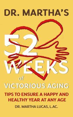 Dr. Martha‘s 52 Weeks of Victorious Aging