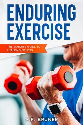Enduring Exercise