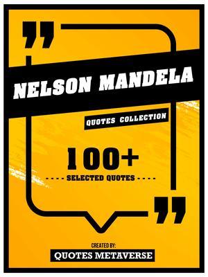 Nelson Mandela - Quotes Collection - 100+ Selected Quotes