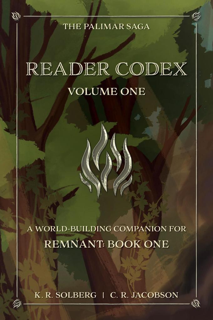 Reader Codex Volume One: A World-Building Companion for Remnant: Book One of The Palimar Saga