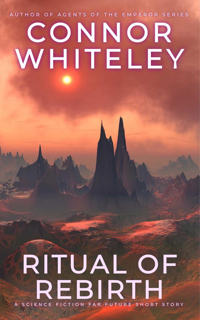 Ritual Of Rebirth: A Science Fiction Far Future Short Story (Way Of The Odyssey Science Fiction Fantasy Stories)
