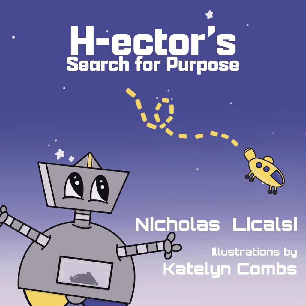 H-ector‘s Search For Purpose (Ector Robots #1)