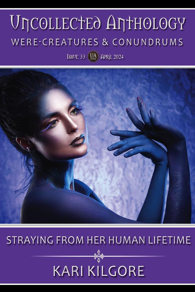 Straying from Her Human Lifetime (Uncollected Anthology: Were-Creatures & Conundrums)