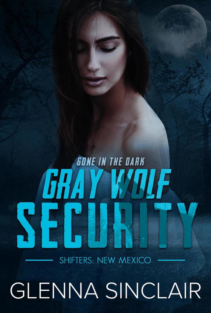 Gone In The Dark (Gray Wolf Security Shifters Volume Two #5)