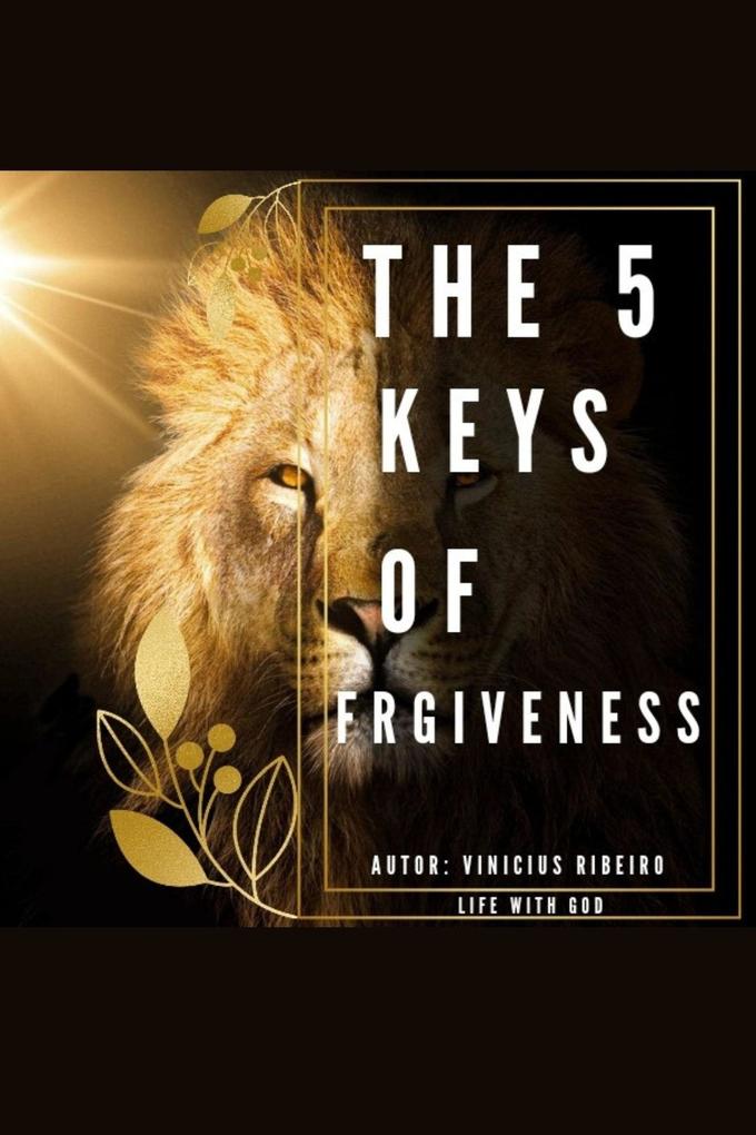The 5 Keys of Forgiveness