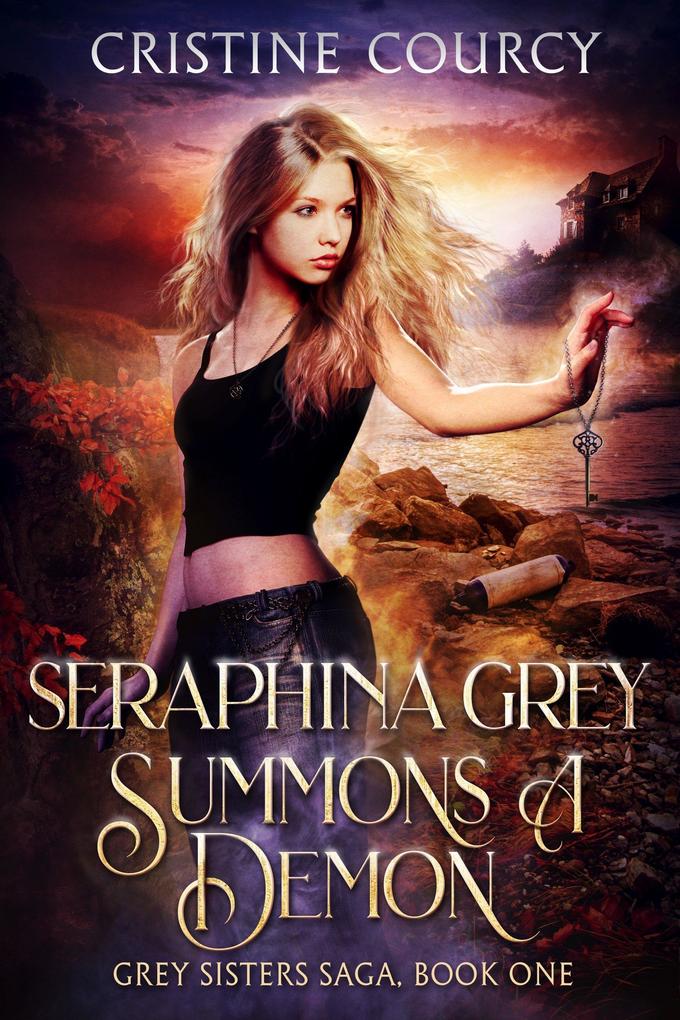 Seraphina Grey Summons a Demon (Grey Sisters Saga #1)