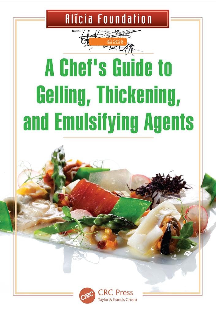 A Chef's Guide to Gelling Thickening and Emulsifying Agents