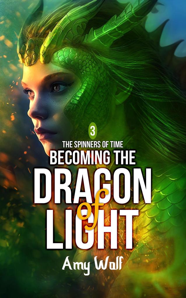 Becoming the Dragon of Light (The Spinners of Time #3)