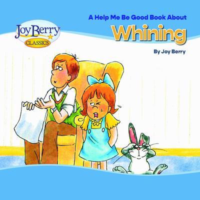 Help Me Be Good Book about Whining