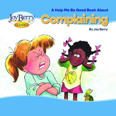Help Me Be Good Book about Complaining