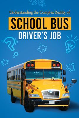 Understanding the Complex Reality of the School Bus Driver‘s Job