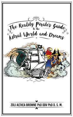 The Reality Pirate‘s Guide to the Astral World and Dreams