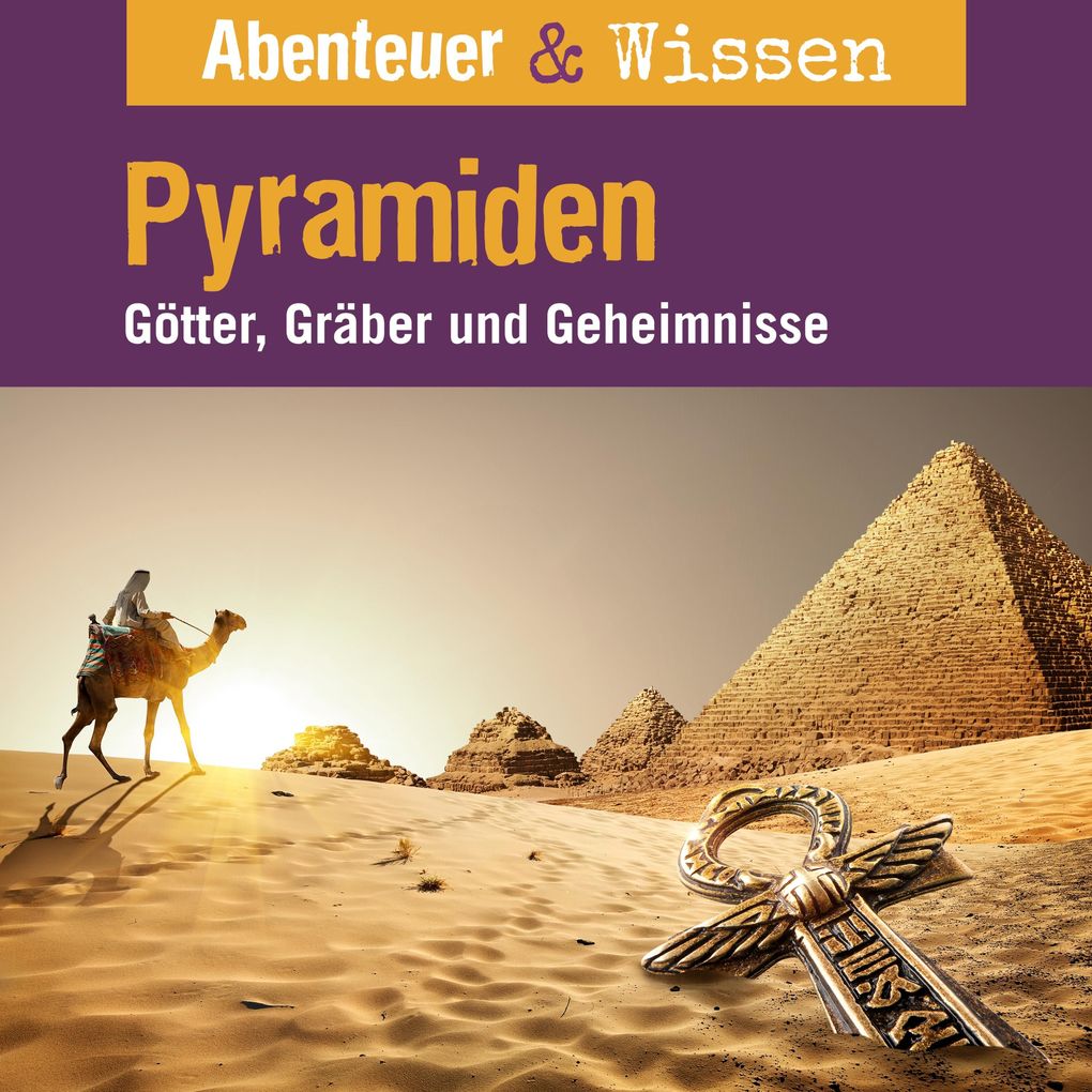 Abenteuer & Wissen Rätsel der Erde: Pyramiden - Götter Gräber und Geheimnisse