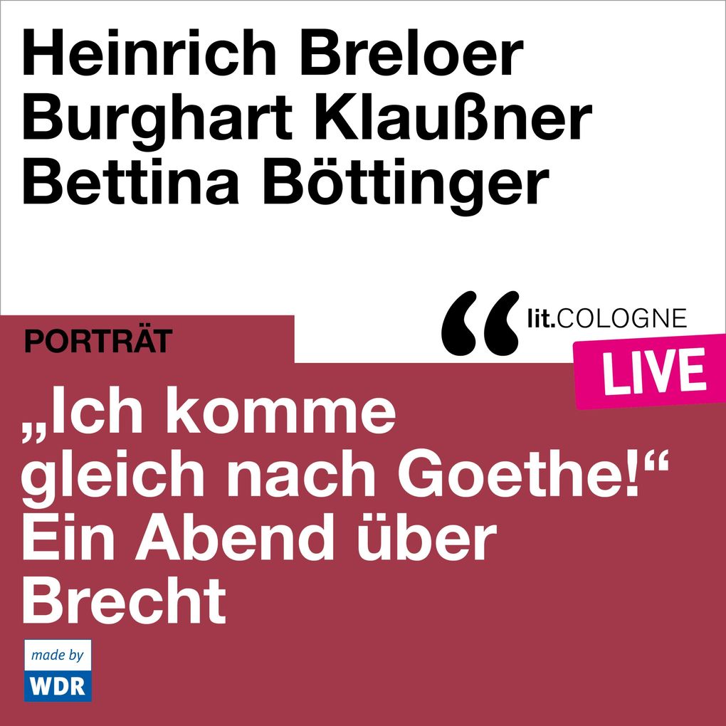 'Ich komme gleich nach Goethe.' Ein Abend über Brecht