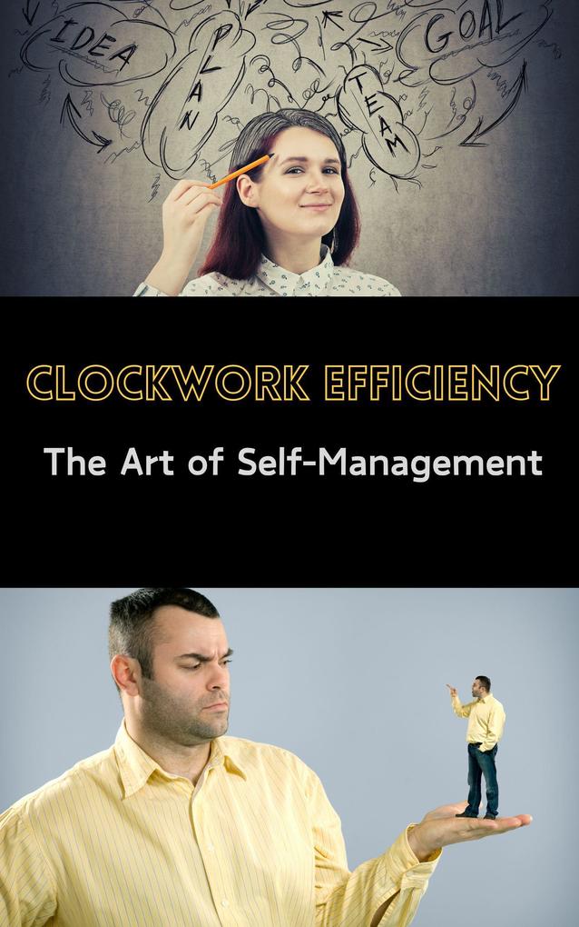 Clockwork Efficiency : The Art of Self-Management