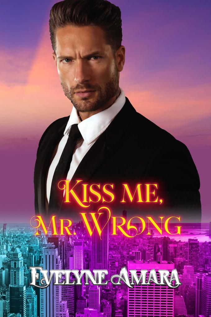 Kiss me Mr. Wrong