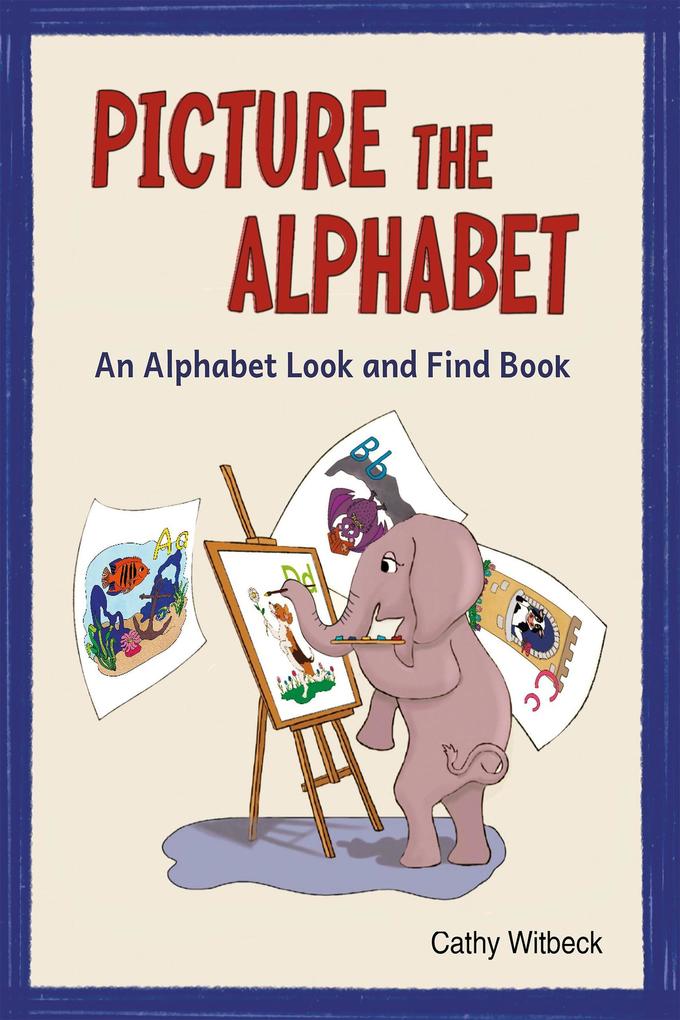 Picture the Alphabet - An Alphabet Look and Find Book