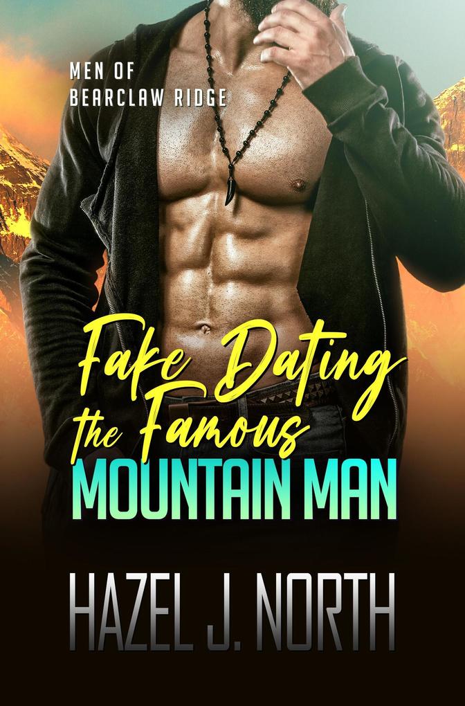 Fake Dating the Famous Mountain Man (Men of Bearclaw Ridge #5)