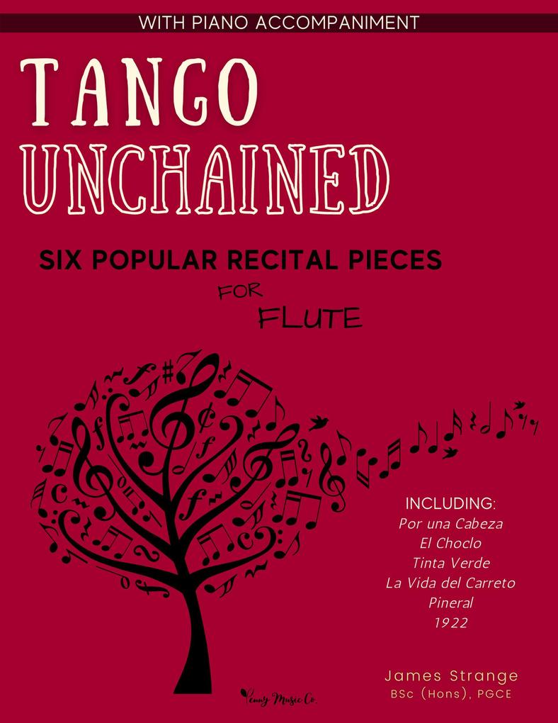 Tango Unchained: Six Popular Recital Pieces for Flute