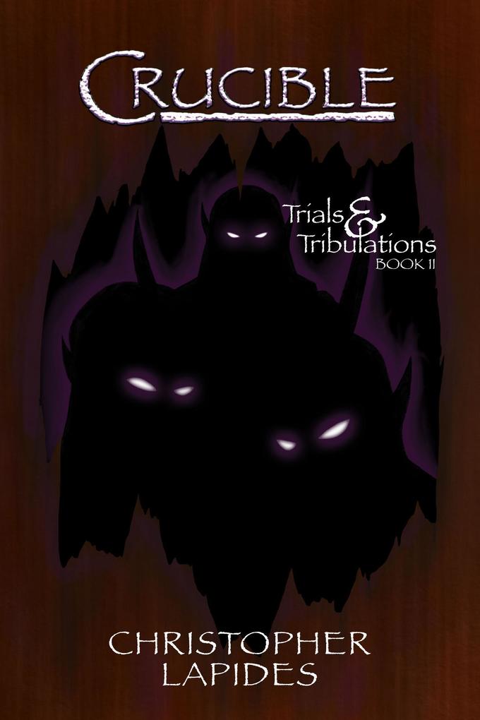 Crucible Trials & Tribulations Book II