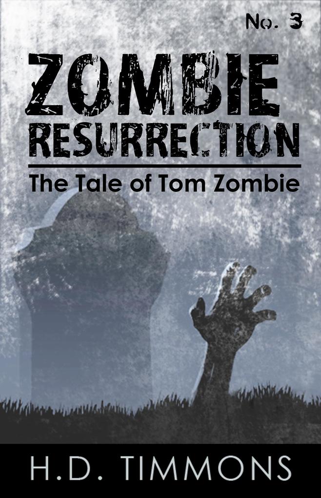 Zombie Resurrection - #3 in the Tom Zombie Series (The Tale of Tom Zombie #3)