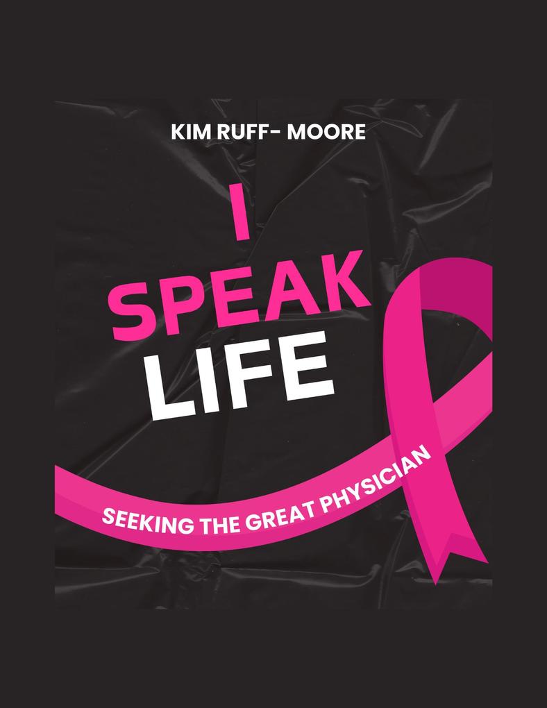 I Speak Life:(Seeking The Great Physician)