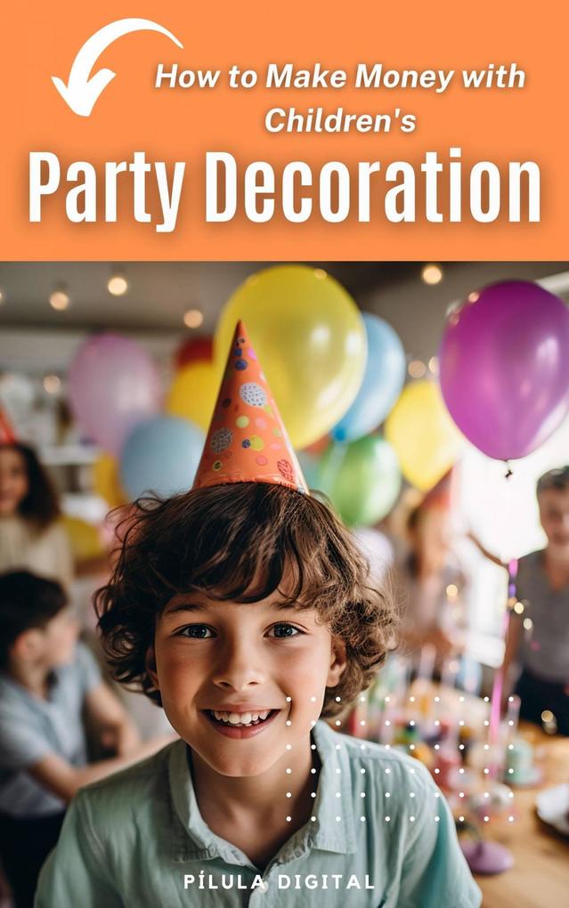 How to Make Money with Children‘s Party Decoration