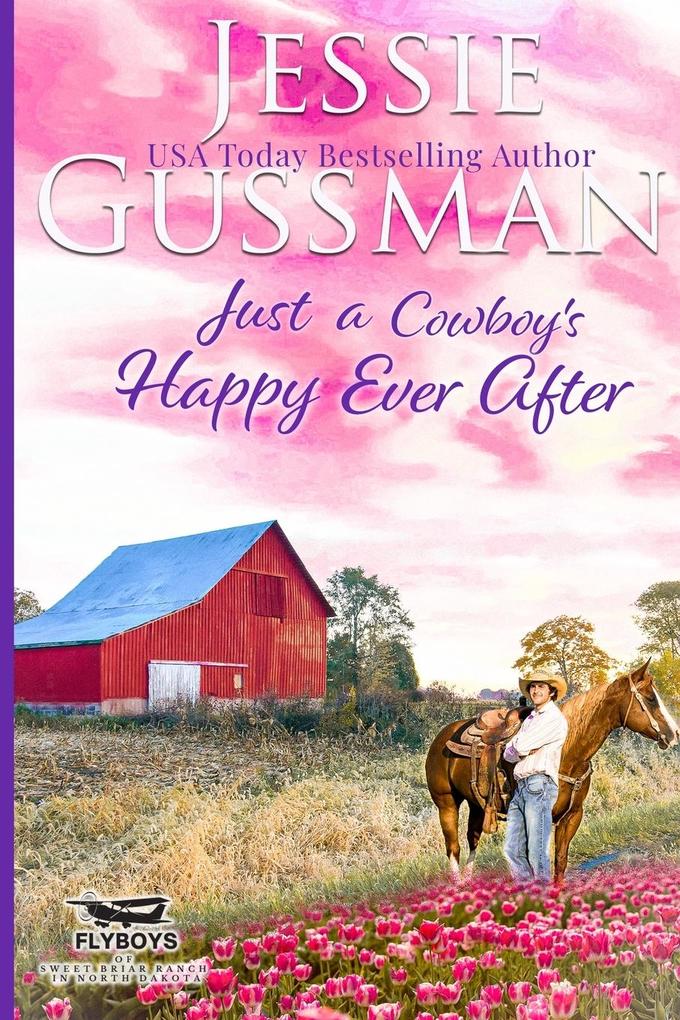 Just a Cowboy‘s Happy Ever After (Sweet Western Christian Romance Book 13) (Flyboys of Sweet Briar Ranch in North Dakota) Large Print Edition