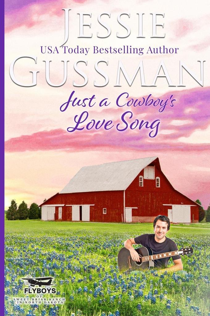 Just a Cowboy‘s Love Song (Sweet Western Christian Romance book 10) (Flyboys of Sweet Briar Ranch in North Dakota) Large Print Edition