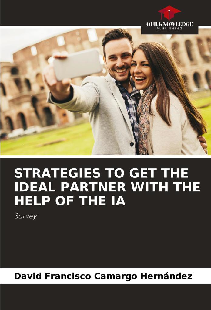 STRATEGIES TO GET THE IDEAL PARTNER WITH THE HELP OF THE IA