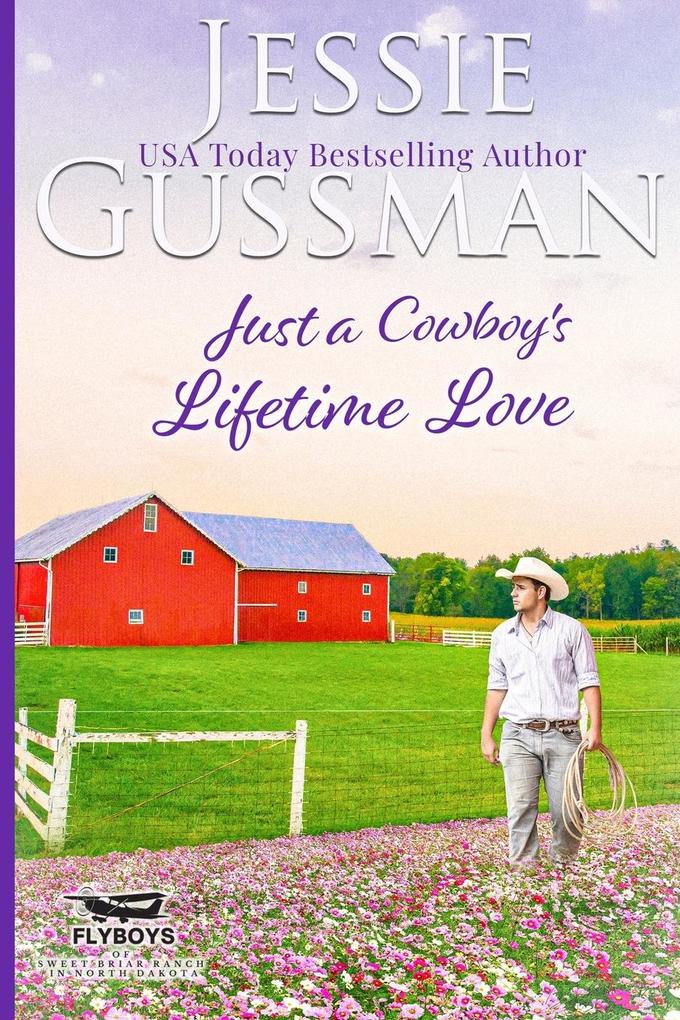 Just a Cowboy‘s Lifetime Love (Sweet Western Christian Romance Book 11) (Flyboys of Sweet Briar Ranch in North Dakota) Large Print Edition