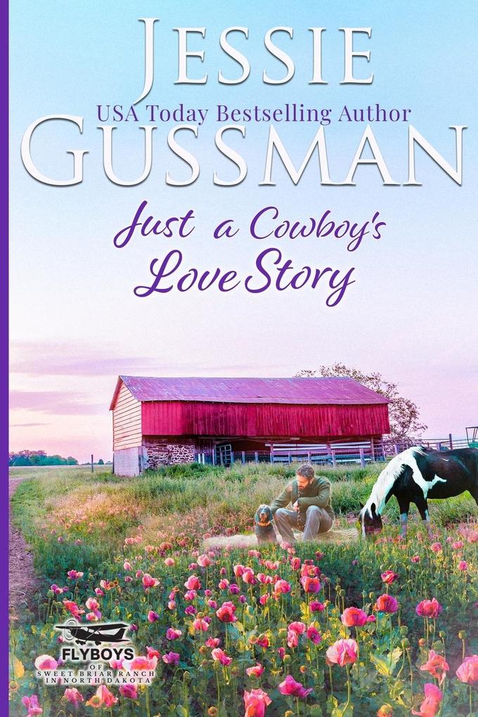 Just a Cowboy‘s Love Story (Sweet Western Christian Romance Book 5) (Flyboys of Sweet Briar Ranch in North Dakota) Large Print Edition