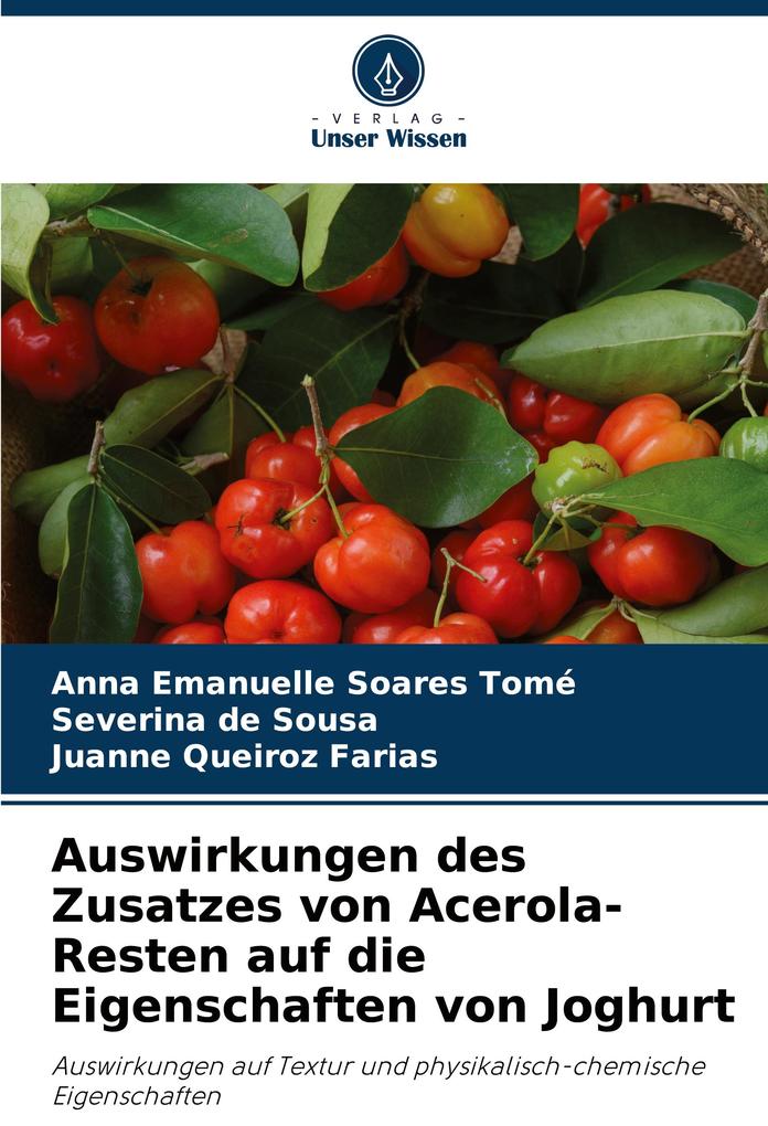 Auswirkungen des Zusatzes von Acerola-Resten auf die Eigenschaften von Joghurt