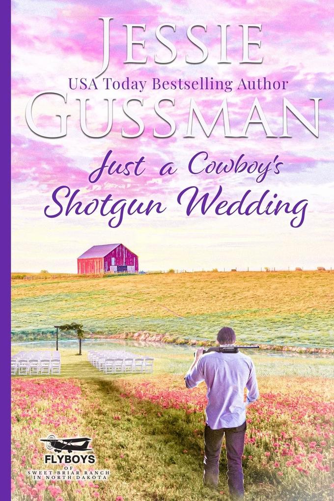 Just a Cowboy‘s Shotgun Wedding (Sweet Western Christian Romance Book 7) (Flyboys of Sweet Briar Ranch in North Dakota) Large Print Edition