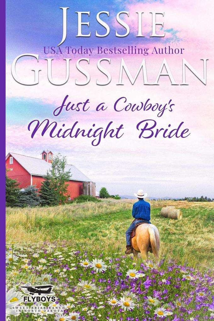 Just a Cowboy‘s Midnight Bride (Sweet Western Christian romance book 4) (Flyboys of Sweet Briar Ranch in North Dakota) Large Print Edition