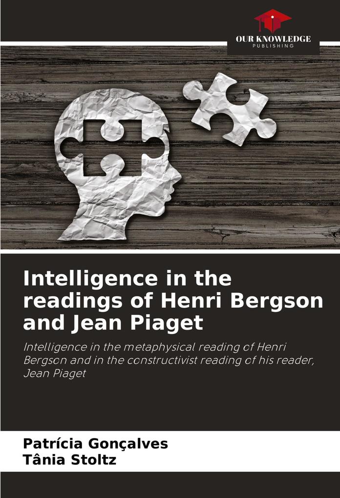 Intelligence in the readings of Henri Bergson and Jean Piaget
