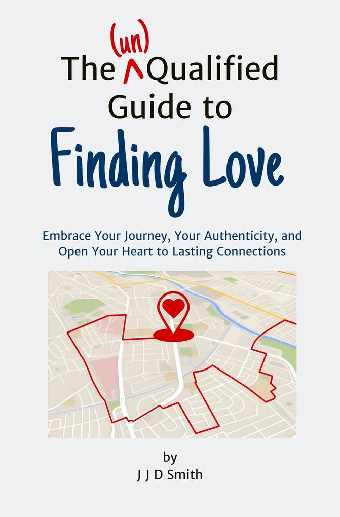 The (un)Qualified Guide to Finding Love