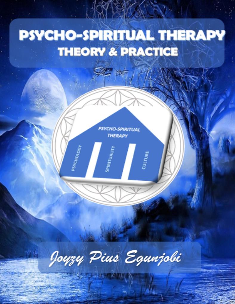 PSYCHO-SPIRITUAL THERAPY: THEORY AND PRACTICE