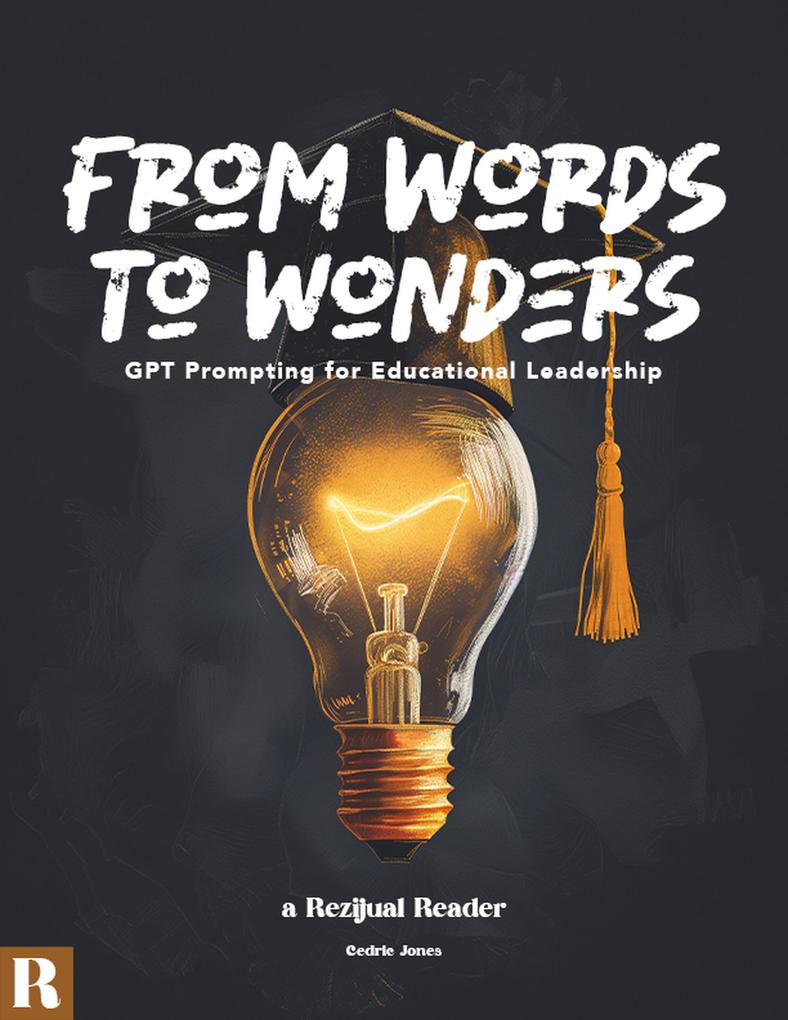 From Words To Wonders: GPT Prompting For Educational Leadership