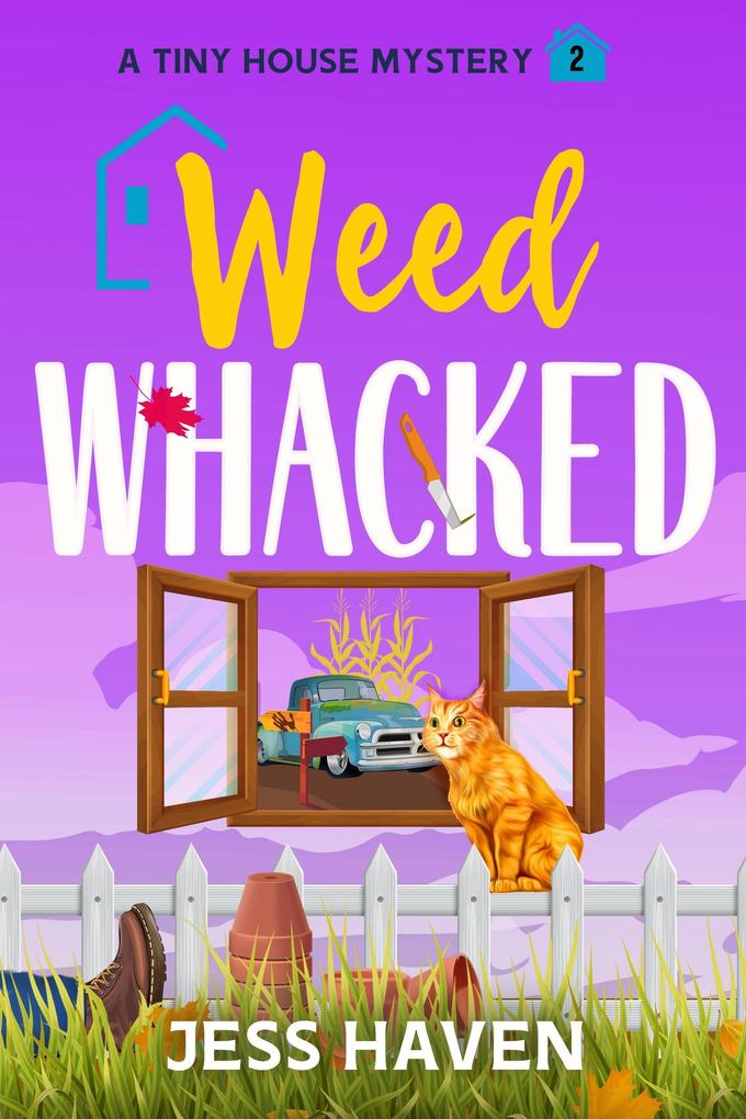 Weed Whacked (Tiny House Mysteries #2)